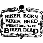 Biker born biker dead 